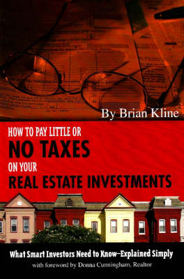 How to Pay Little or No Taxes on Your Real Estate Investments - Brian Kline