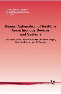 Design Automation of Real-Life Asynchronous Devices and Systems - Alexander Taubin, Jordi Cortadella, Luciano Lavagno, Alex Kondratyev, Ad Peeters