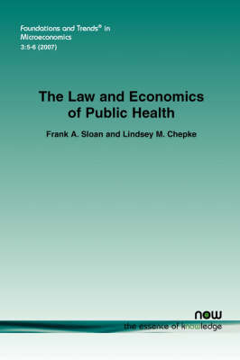 The Law and Economics of Public Health - Frank A. Sloan, Lindsey M. Chepke