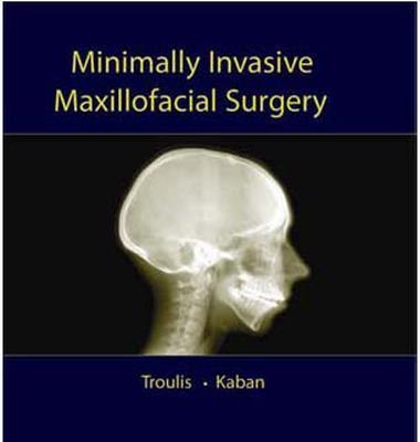 Minimally Invasive Maxillofacial Surgery - Maria Troulis, Leonard Kaban