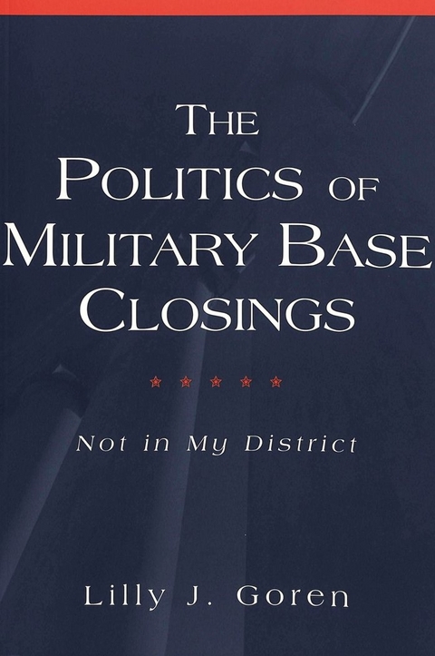 The Politics of Military Base Closings - Lilly J. Goren