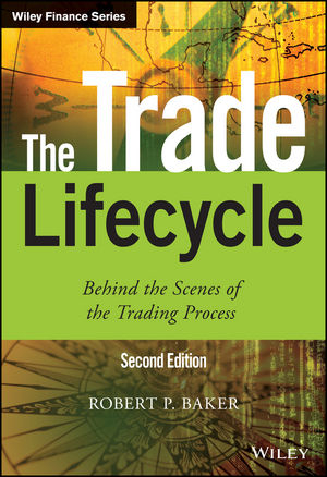 The Trade Lifecycle - Robert P. Baker