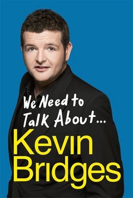 We Need to Talk About . . . Kevin Bridges - Kevin Bridges