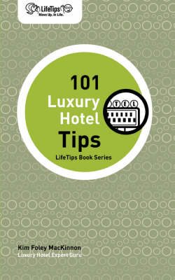 LifeTips 101 Luxury Hotel Tips - Kim Foley MacKinnon