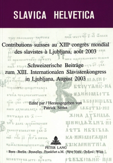 Contributions suisses au XIII e congrès mondial des slavistes à Ljubljana, août 2003- Schweizerische Beiträge zum XIII. Internationalen Slavistenkongress in Ljubliana, August 2003 - 