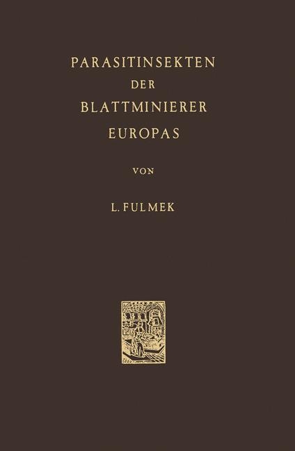 Parasitinsekten der Blattminierer Europas -  L. Fulmek