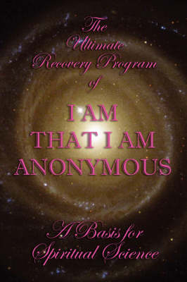 The Ultimate Recovery Program of I Am That I Am Anonymous -  Anonymous