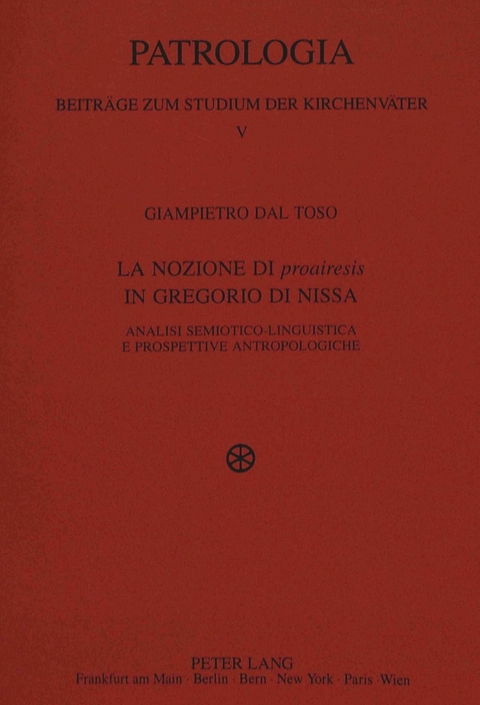 La nozione di «proairesis» in Gregorio di Nissa - Giampietro Dal Toso