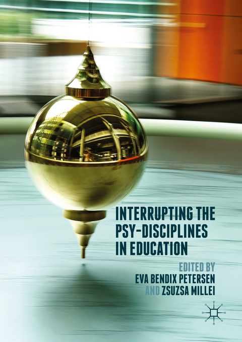 Interrupting the Psy-Disciplines in Education - 