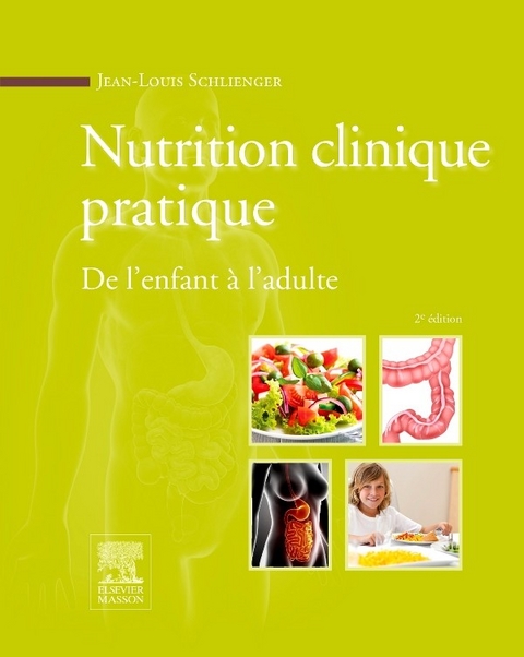 Nutrition clinique pratique -  Jean-Louis Schlienger