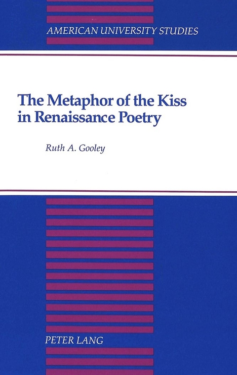 The Metaphor of the Kiss in Renaissance Poetry - Ruth A. Gooley