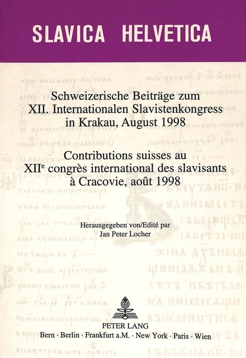 Schweizerische Beiträge zum XII. Internationalen Slavistenkongress in Krakau, August 1998- Contributions suisses au XIIe congrès international des slavisants à Cracovie, août 1998 - 