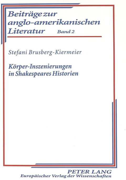 Körper-Inszenierungen in Shakespeares Historien - Stefani Brusberg-Kiermeier