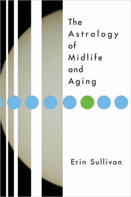 Astrology of Midlife and Aging -  Erin Sullivan