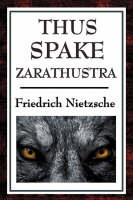 Thus Spake Zarathustra - Friedrich Nietzsche