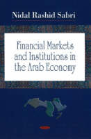 Financial Markets & Institutions in the Arab Economy - Nidal Rashid Sabri