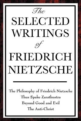 The Selected Writings of Friedrich Nietzsche - Friedrich Wilhelm Nietzsche, Professor H L Mencken