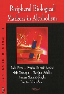 Peripheral Biological Markers in Alcoholism - Nela Pivac, Dragica Kozariæ-Kovaèiæ, Maja Mustapiæ, Martina Deeljin, Korona Nenadiæ-viglin