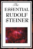 The Essential Rudolph Steiner -  Steiner