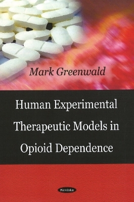 Human Experimental Therapeutic Models in Opioid Dependence - Mark Greenwald