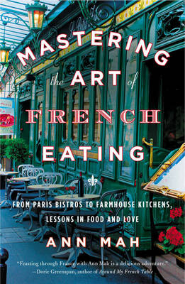 Mastering the Art of French Eating -  Ann Mah