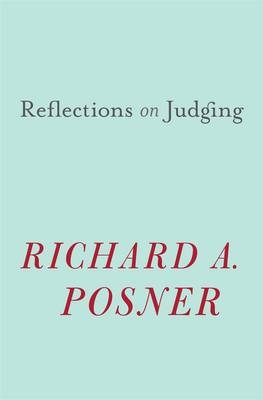 Reflections on Judging -  Richard A. Posner