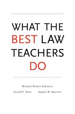 What the Best Law Teachers Do -  Hess Gerald F. Hess,  Schwartz Michael Hunter Schwartz,  Sparrow Sophie M. Sparrow