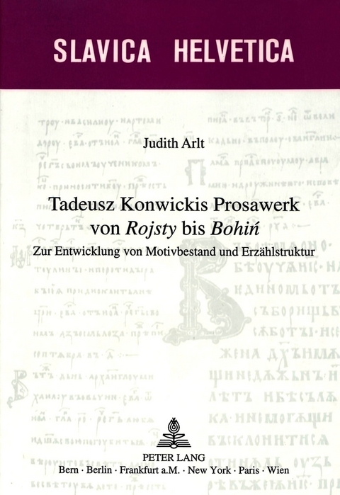 Tadeusz Konwickis Prosawerk von «Rojsty» bis «Bohin» - Judith Arlt