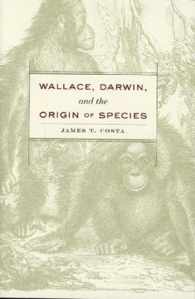 Wallace, Darwin, and the Origin of Species -  Costa James T. Costa