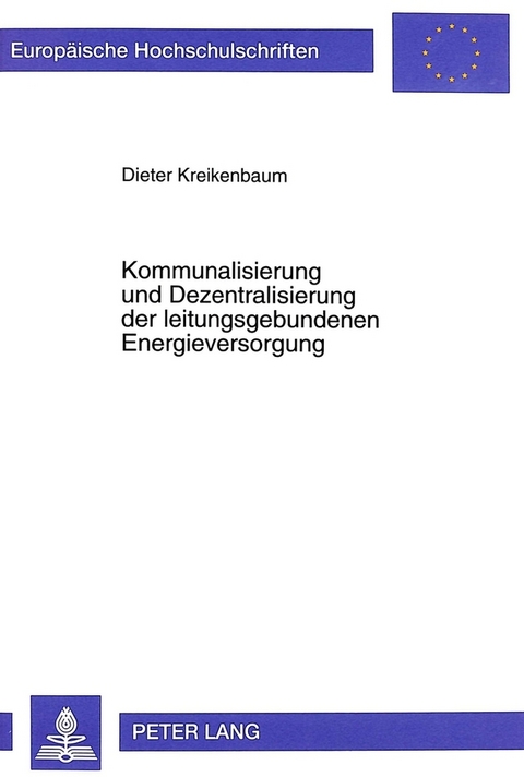 Kommunalisierung und Dezentralisierung der leitungsgebundenen Energieversorgung - Dieter Kreikenbaum