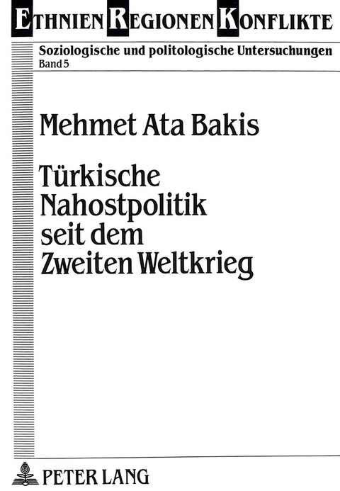 Türkische Nahostpolitik seit dem Zweiten Weltkrieg - Mehmet Aka Bakis