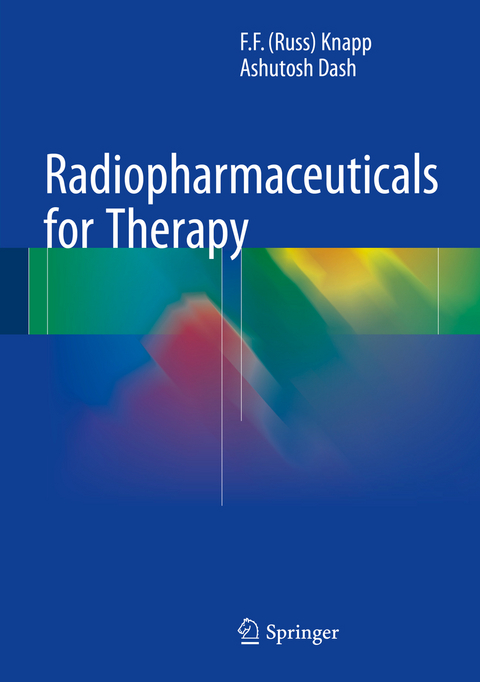 Radiopharmaceuticals for Therapy - F. F. (Russ) Knapp, Ashutosh Dash