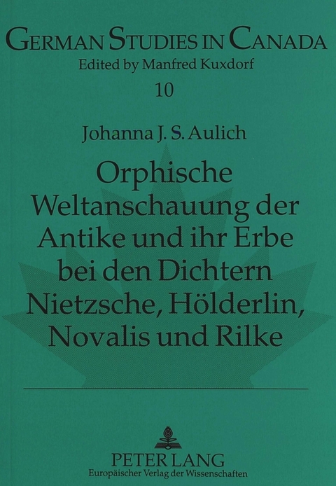 Orphische Weltanschauung der Antike und ihr Erbe bei den Dichtern Nietzsche, Hölderlin, Novalis und Rilke - Johanna S. Aulich