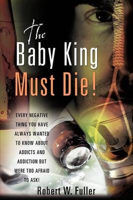 The Baby King Must Die! - Robert W Fuller