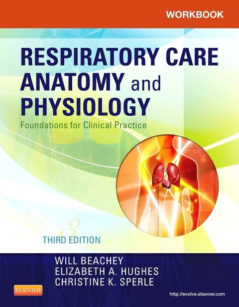 Workbook for Respiratory Care Anatomy and Physiology - E-Book -  Will Beachey,  Elizabeth A. Hughes,  Christine K. Sperle