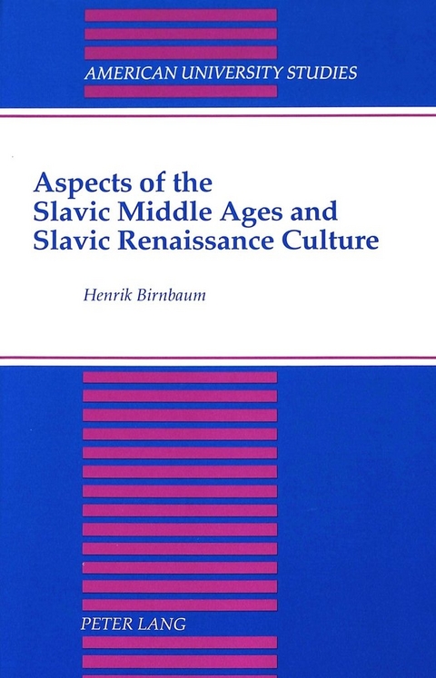 Aspects of the Slavic Middle Ages and Slavic Renaissance Culture - Henrik Birnbaum