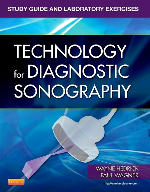 Study Guide and Laboratory Exercises for Technology for Diagnostic Sonography - E-Book -  Wayne R. Hedrick,  Paul R. Wagner