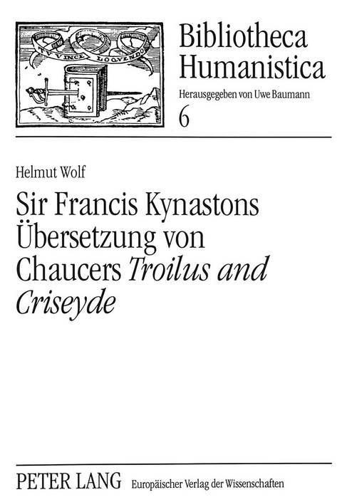 Sir Francis Kynastons Übersetzung von Chaucers «Troilus and Criseyde» - Helmut Wolf