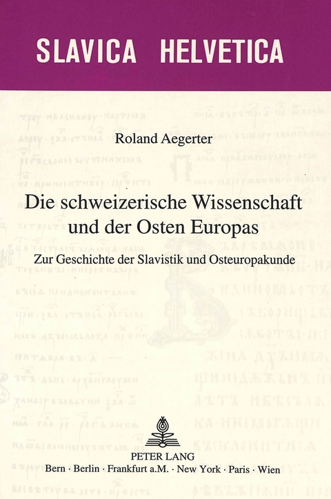 Die schweizerische Wissenschaft und der Osten Europas - Roland Aegerter