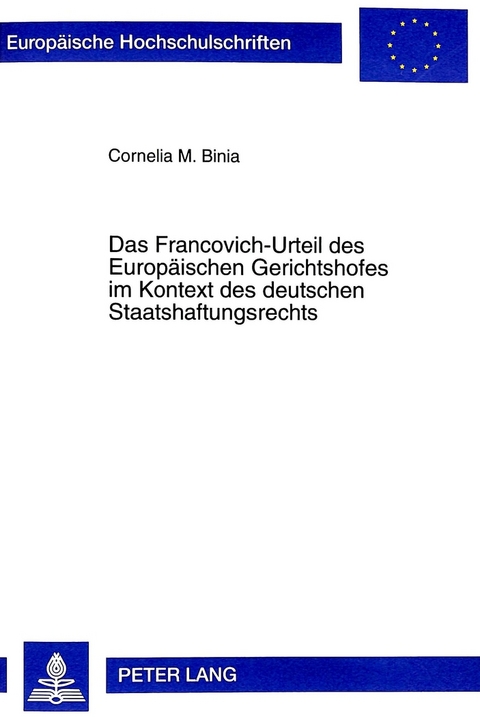 Das Francovich-Urteil des Europäischen Gerichtshofes im Kontext des deutschen Staatshaftungsrechts - Cornelia Binia