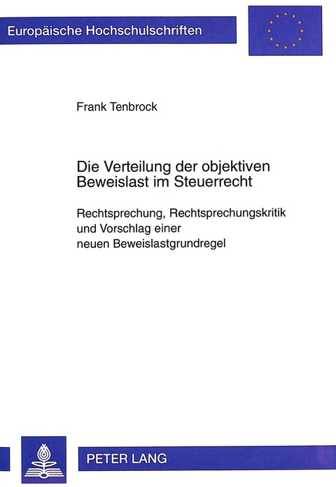 Die Verteilung der objektiven Beweislast im Steuerrecht - Frank Tenbrock