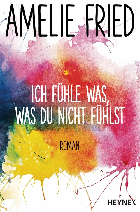 Ich fühle was, was du nicht fühlst - Amelie Fried