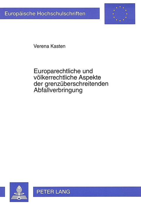 Europarechtliche und völkerrechtliche Aspekte der grenzüberschreitenden Abfallverbringung - Verena Schmitt