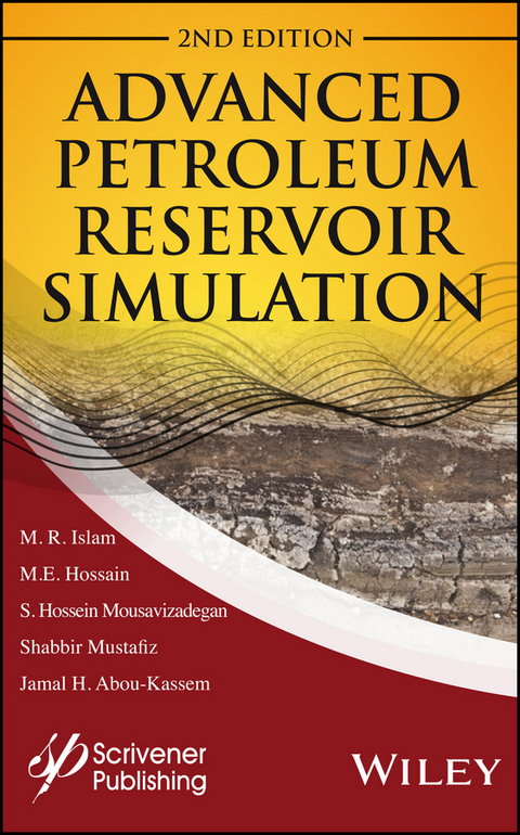 Advanced Petroleum Reservoir Simulation - M. R. Islam, M. E. Hossain, S. Hossien Mousavizadegan, Shabbir Mustafiz, Jamal H. Abou-Kassem