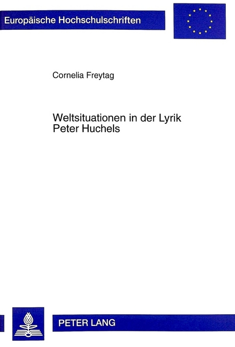 Weltsituationen in der Lyrik Peter Huchels - Cornelia Annette Freytag Andriof