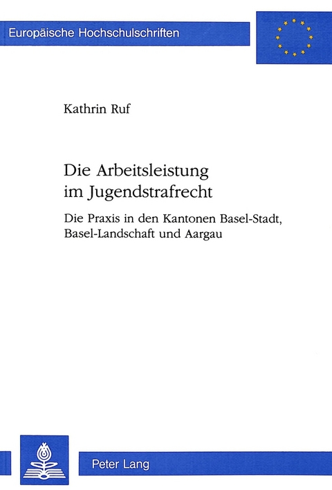 Die Arbeitsleistung im Jugendstrafrecht - Kathrin Ruf Levy