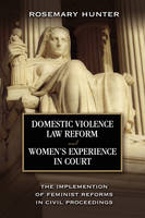 Domestic Violence Law Reform and Women's Experience in Court - Rosemary Hunter