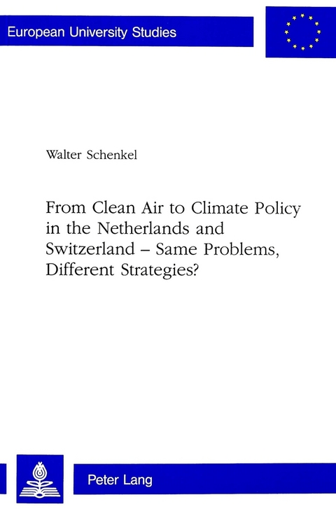 From Clean Air to Climate Policy in the Netherlands and Switzerland - Same Problems, Different Strategies? - Walter Schenkel