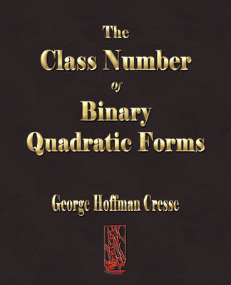 The Class Number of Binary Quadratic Forms - George Hoffman Cresse