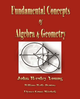 Lectures on Fundamental Concepts of Algebra and Geometry - John Wesley Young